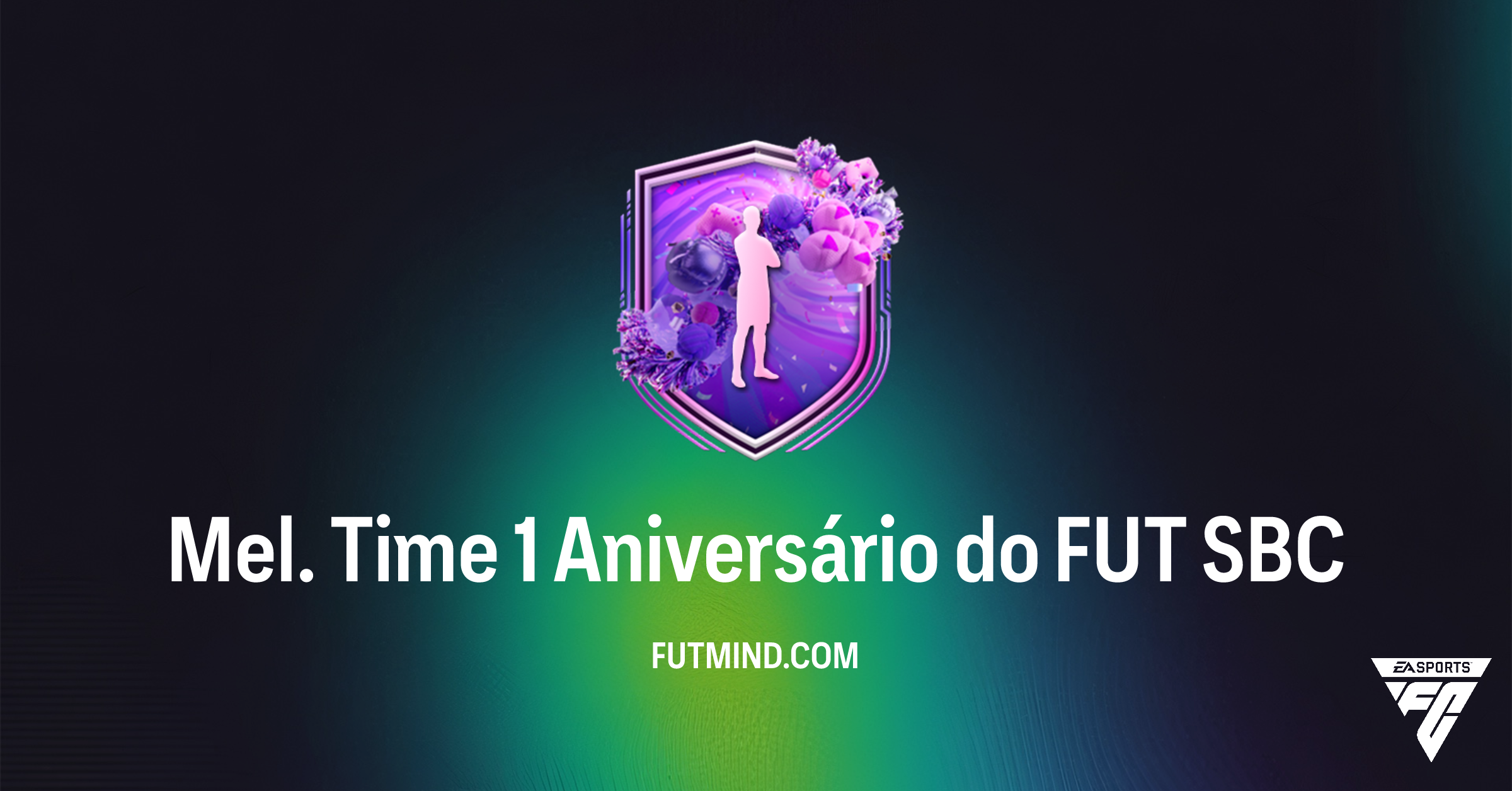 Mel Time Guia do SBC Mel. Time 1 Aniversário do FUT no FC 26: Vale a pena ...
