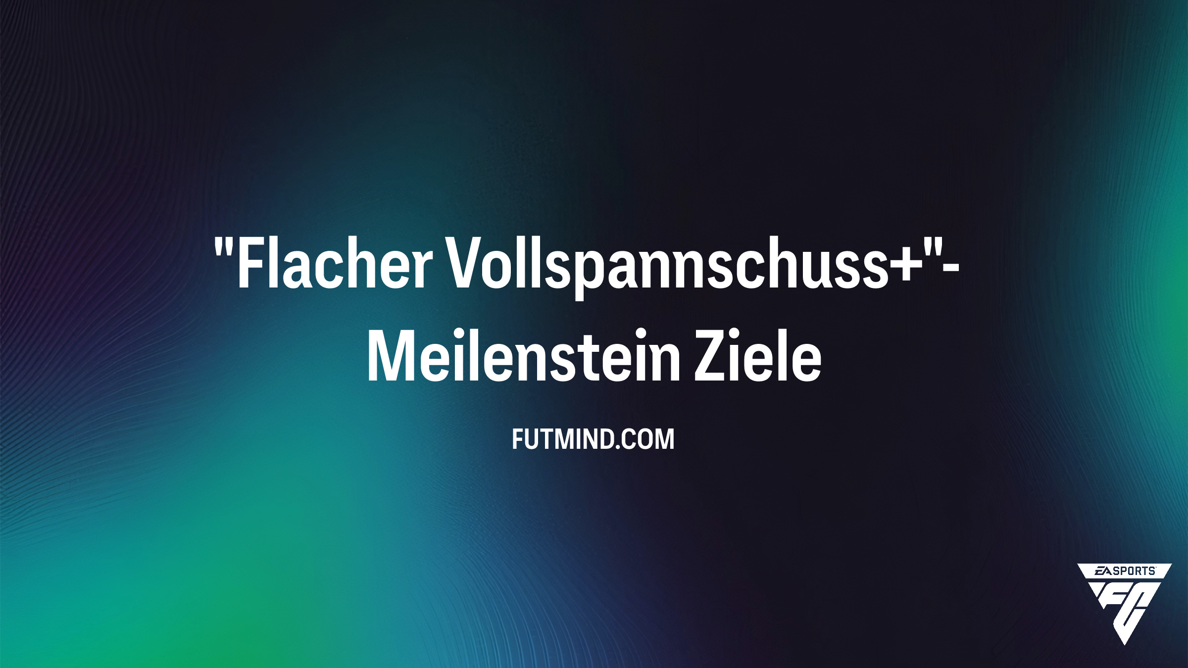 So schaltest du den Flacher Vollspannschuss+-Meilenstein in FC 26 frei ...