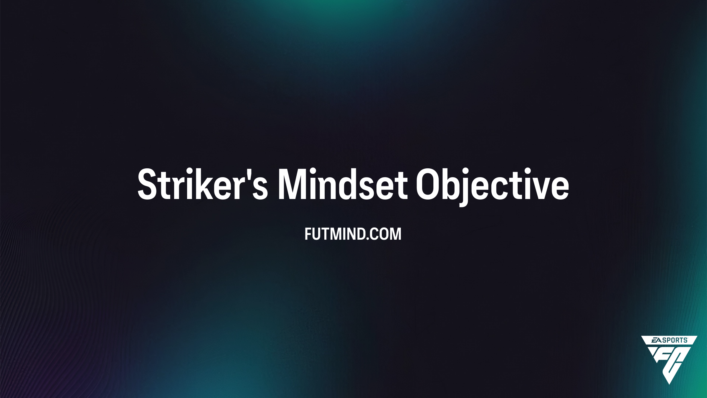 How to Complete the Striker's Mindset Objective in FC 26 | FC 26 | FUT Mind