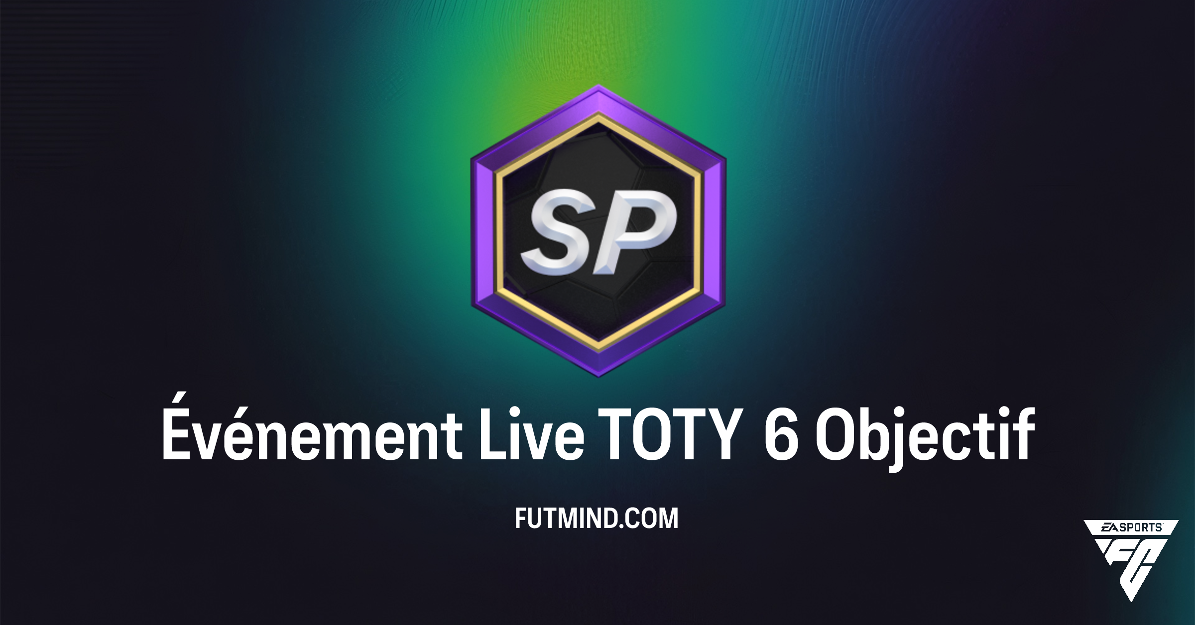 FC 26 Ultimate Team: Guide Complet de l'Objectif Événement Live TOTY 6 ...