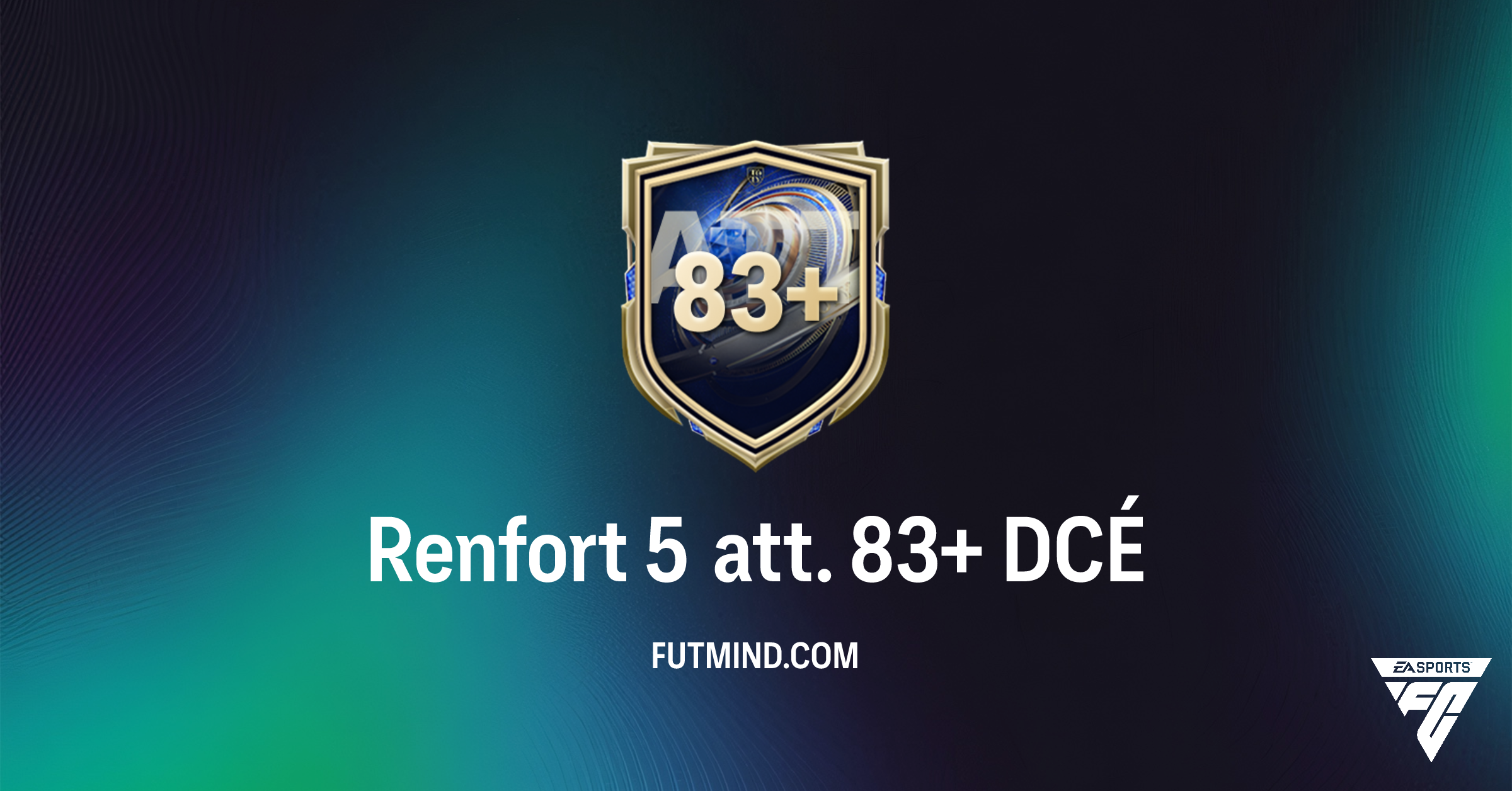 FC 26 Ultimate Team: Guide Complet du DCÉ Renfort 5 att. 83+ | FC 26 ...